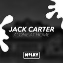 Jack Carter UK - Alone At Home Original Mix