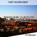 Yuri Yavorovskiy - Trance Music Club Fm 375 Vladivostok Mix