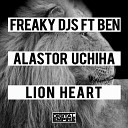 Freaky DJs Ben Alastor Uchiha - Lion Heart Extended Mix