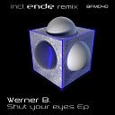 Werner B - Shut Your Eyes Ende Remix
