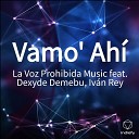 La Voz Prohibida Music feat Dexyde Demebu Iv n… - Vamo Ah