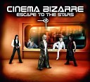 Cinema Bizarre - Escape To The Stars Rough Edge Mix