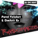 Pavel Velchev Dmitriy Rs - Randomness Dj Ok Edit