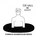 Ten Walls - Requiem Forniva Warehouse Remix