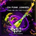 Da Funk Junkies - Find Me On The Floor Radio Edit