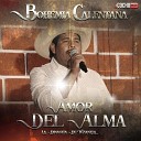 Bohemia Calentana - Amor del Alma Feat La Dinast a de Tuzantla Michoac…