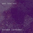 Mat Howlett - Butane Lavender