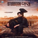 Laddi Sandhu feat Gurlej Akhtar - Stubborn Yaar