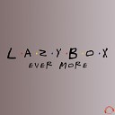 Lazybox - Ever More Original Mix