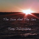 Tony DiLorenzo - The Sun and the Sea