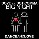 Bove feat Dot Comma - Big Night feat Dot Comma