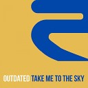 Outdated - Take Me to the Sky Club Mix