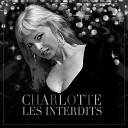 Charlotte - Les interdits Radio Edit