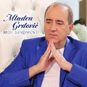 Mladen Grdovic - Sanjam sto an ela
