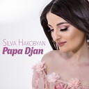 Silva Hakobyan - Papa Djan