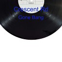 Crescent Rd - Gone Bang