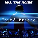 Sound Breeze - Kill The Noise