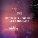 Henry Fong Halfway House fea - F E A R Original Mix