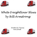 Bill Armstrong - White Freightliner Blues