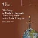The Great Courses - The Story of Medieval England From King Arthur to the Tudor Conquest…