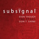 Subsignal - Even Though the Stars Don t Shine Radio…