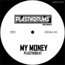 Plastikbeat - My Money Original Mix