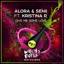 Alora Senii feat Kristina R - Give Me Some Love Radio Edit