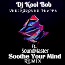 DJ Kool Bob UnderGround Snappa feat… - Soothe Your Mind Remix