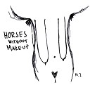 Horses Without Makeup - Number 9