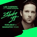 Lee Cabrera Feat Tommie Sunshine - Shake It Roelbeat Sharapov Remix