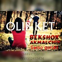 Bekshox ft AkmaLChik ft Samo guruhi - Olib ket
