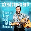 Rocket Rollers Band - Drove to Las Vegas Didn t Get to Memphis