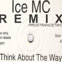 Ice MC - Think About The Way Prostrancetwo Remix