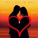 Krays feat mc Nefa - Идиллия любви feat MC Nefa