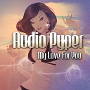 Audio Pyper - My Love for You Original Mix