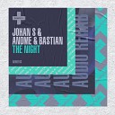 Johan S Andme Bastian - The Night Original Mix