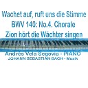 Andres Vela Segovia - BWV 140 No 4 Chorale Zion h rt die W chter…