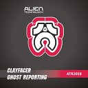Clayfacer - Ghost Reporting Original Mix