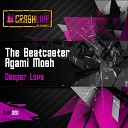 The Beatcaster Agami Mosh - Deeper Love Original Mix