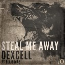 Dexcell feat Ellie Mae - Dexcell feat Ellie Mae Steal Me Away Dexcell Chill Out…