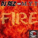 DJ Rez M Y T - Fire Original Mix