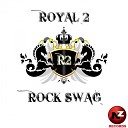The Royal 2 - Rock Swag Hemstock Scott Dub House Remix
