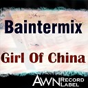 Baintermix - Girl Of China Original Mix