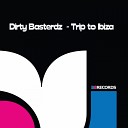 Dirty Basterdz - Trip To Ibiza Original Mix