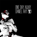 Daniel Ray - One Day Away Original Mix