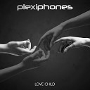 PLEXIPHONES - Love Child Love Light Beam Mix