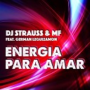 DJ Strauss MF feat German Leguizamon - Energ a para Amar Extended Mix