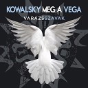 Kowalsky Meg A Vega - Amilyen H lye Vagy
