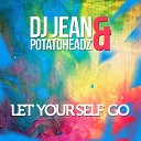 DJ Jean Potatoheadz - Let Yourself Go Radio Edit