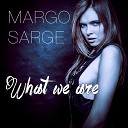 Margo Sarge - What We Are